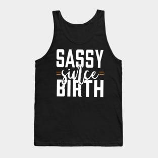 Sassy Since Birth Tank Top